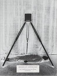 Images Of Conviction The Construction Of Visual Evidence Christian Delage Thomas Keenan Diane Dufour Je Aperture Foundation Aerial Images Book Photography