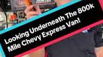 Exploring the 800k Mile Chevy Express Van