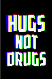 Explore 254 alcohol quotes by authors including hunter s. Hugs Not Drugs Anti Drugs Quotes Journal For Drug Free Society Alcoholism Awareness Alcohol Addicted Prevention Program Fans 6x9 100 Blank Lined Pages Health Yeoys 9781072309437 Amazon Com Books