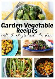 If you are a vegetarian or simply love vegetables, you'll adore turkish cuisine. Garden Vegetables Recipes With 5 Ingredients Or Less Vegetable Recipes