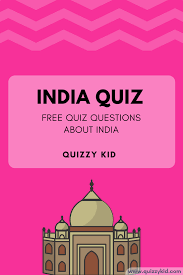 Well, what do you know? India Quiz Quizzy Kid Fun Quiz Questions Geography Quiz Questions Quizzes For Kids