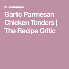 Garlic Parmesan Chicken Tenders The Recipe Critic Garlic Parmesan Chicken Parmesan Chicken Tenders Chicken Tenders