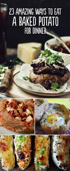 23 Amazing Ways To Eat A Baked Potato For Dinner Food Recipes Food Dishes