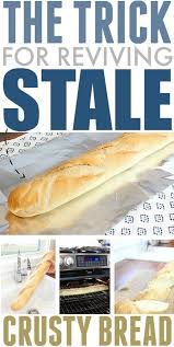 Did You Know That You Can Refresh And Soften Stale Crusty Bread Follow These Simple Steps To Make Your Day Old Bread Soft Recipes With Old Bread Crusty Bread