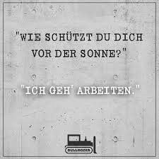 Wie Schutzt Du Dich Vor Der Sonne Ich Geh Arbeiten Spruch Des Tages Spruch Hitze Spruch Arbeit Arbeit Witz Witzige Spruche Spruche Urkomische Zitate
