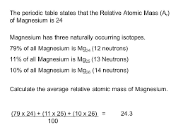 1.12 calculate the relative atomic mass of an element from the relative masses and abundances of its isotopes 3 Isotopes And Mass Calculations Objectives Defining And Calculating Ar And Mr For Ionic And Molecular Substances Ppt Download