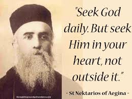 Seek God daily. But seek Him in your heart, not outside it. And when you  find Him, stand with fear and trembling, like the Cherubim and Seraphim,  for your heart has become
