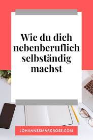Wichtige themen wie steuern, die anmeldung oder ob der arbeitgeber informiert werden muss, darf man nicht vergessen. Nebenberuflich Selbstandig Machen Wie Du Dein Eigener Chef Wirst Blog Geld Verdienen Geld Verdienen Online Geld Verdienen