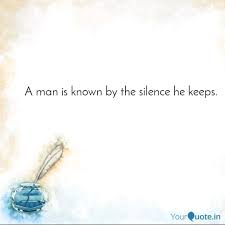 A Man Is Known By The Sil Quotes Writings By Mohit Gupta Yourquote