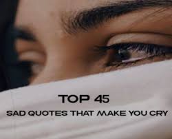 Sometimes you've just got to cry it out. Top 45 Sad Quotes That Make You Cry With Saying Pictures Quotesrack Com