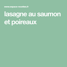 Lasagne Au Saumon Et Poireaux Recette Lasagne Saumon Lasagnes Poireaux