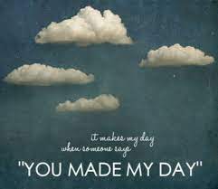You Made My Day Words True Words Inspirational Quotes Motivation