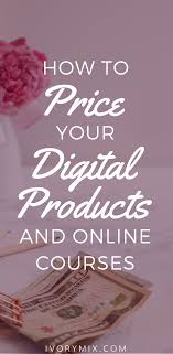 How To Price Your Digital Products Ebooks And Online Courses Online Education Create Online Courses Online Programs