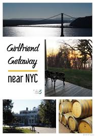 Planning A Girls Weekend Getaway Near Nyc Girls Weekend Getaway Weekend Getaways Near Me Weekend Getaways