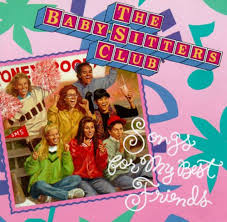 The Baby Sitters Club Songs For My Best Friends The Baby Sitters Club Wiki Fandom