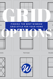 Finding The Best Window Grid Style For Your Home Window World Window Grids Grid Style Best Windows