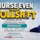 Nurse Even This is BullShift - BRISBANE