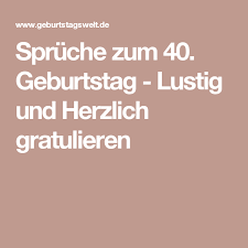 Während für einige dieses datum auf der mentalen festplatte quasi für immer eingraviert ist, gibt es andere, die sich eben wichtige daten einfach nicht merken können. Spruche Zum 40 Geburtstag Lustig Und Herzlich Gratulieren Spruche Zum 40 Geburtstag Lustig Spruche Zum Geburtstag