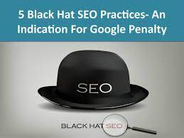 5 Black Hat Seo Practices An Indication For Google Penalty Black Hat Seo Black Hat Seo