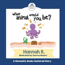 What animal would you be and why. What Animal Would You Be A Humanity Books Project Hannah Rosero Sammy 9781537081243 Books Amazon Ca