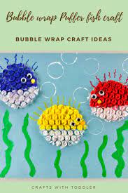 Bubble Wrap Puffer Fish Craft For Kids Crafts With Toddler Bubble Wrap Crafts Bubble Wrap Art Hand Crafts For Kids