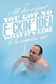 It's good to be in something from the ground floor. Best Tony Soprano Quotes Quotesgram