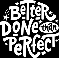 Complete and correct in every way, of the best possible type or without fault: Better Done Than Perfect Podcast Userlist