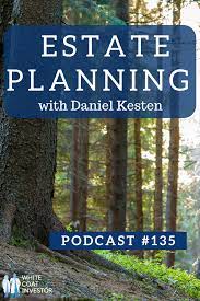 Estate Planning With Daniel Kesten Podcast 135 Jam Packed Episode Today Getting Into Wills Revocable Trusts Life Ins Estate Planning How To Plan Podcasts