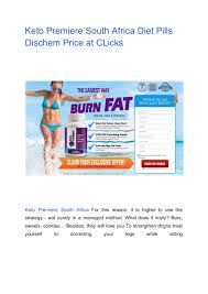 Be wary of any appetite suppressant that claims to be a quick fix, and take a thorough inventory of any potential side effects. Keto Premiere South Africa Diet Pills Dischem Price At Clicks