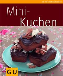 Weitere ideen zu mini kuchen, kuchen, rezepte. Mini Kuchen Schinharl Cornelia Amazon De Bucher