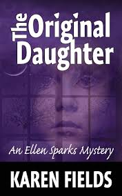 The Original Daughter: An Ellen Sparks Mystery: Fields, Karen:  9781499794953: Amazon.com: Books