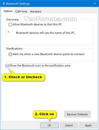 In bluetooth, select the device you're having problems connecting to, and then select remove device > yes. Turn On Or Off Bluetooth Notification Area Icon In Windows 10 Tutorials
