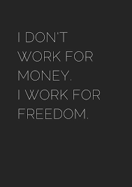 Work For Freedom Quote Travel Quotes Ideas Freedom Quotes Inspirational Quotes