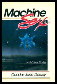Machine sex-- and other stories (Tesseract book) by Dorsey, Candas Jane:  Very Good (1988) | Wonder Book