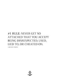 Never Get So Attached That You Accept Being Disrespected In 2020 Feeling Used Quotes Being Used Quotes Lie To Me Quotes