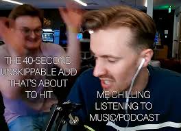 THE 40-SECOND UNSKIPPABLE ADD THAT'S ABOUT TOHIT TO HIT MẸ CHILLING  LISTENING TO MUSIC/PODCAST