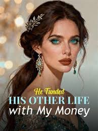 He Funded His Other Life with My Money novel by rabbit PDF Read Online
