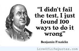 And i believe in love. Benjamin Franklin Quote On Failing Benjamin Franklin Quotes Ben Franklin Quotes