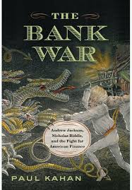 The Bank War Andrew Jackson Paul Kahan Jackson