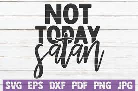 Free commercial use valentine's day, 'you are my happily ever after', svg cut file for silhouette cameo or cricut. Not Today Satan Cut File Graphic By Mintymarshmallows Creative Fabrica