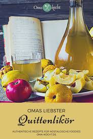 Omas Liebster Quittenlikor Oma Kocht Rezept Quitten Likor Leckeres Zu Weihnachten Quitte