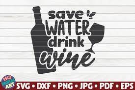Save Water Drink Wine Svg Wine Saying 429368 Cut Files Design Bundles