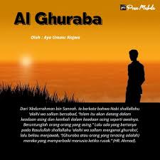 Secara garis besar, hadirnya agama islam ini tentunya dengan tujuan, yakni menjaga agama, akal, jiwa. Al Ghuraba