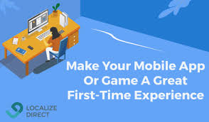 How to make a mobile game in 2021? Make Your Mobile App Or Game A Great First Time Experience Localizedirect