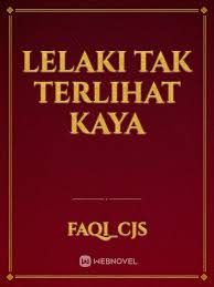 Untuk membaca full episodenya silakan download sebagai berikut: Read Lelaki Tak Terlihat Kaya Faqi Cjs Webnovel