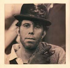 Tom Waits On The Other Side Of The World Ironweed Toms Songwriting Greatful