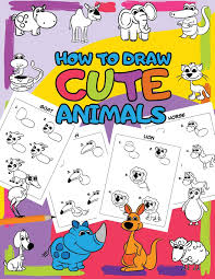 Learn to draw basic things, cartoons, animals, people. How To Draw Cute Animals Easy Step By Step Drawing For Kids 30 Pretty Animals In 5 Simple Steps I Can Draw Without Tears 101 Drawing 9781703719598 Amazon Com Books