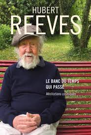 Le Banc Du Temps Qui Passe Meditations Cosmiques Par Hubert Reeves Science Technologie Divers Leslibraires Ca