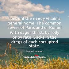 London The Needy Villain S General Home The Common Sewer Of Paris And Idlehearts