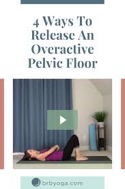 4 Ways To Release An Overactive Pelvic Floor In 2020 Pelvic Floor Dysfunction Pelvic Floor Pelvic Floor Dysfunction Exercises